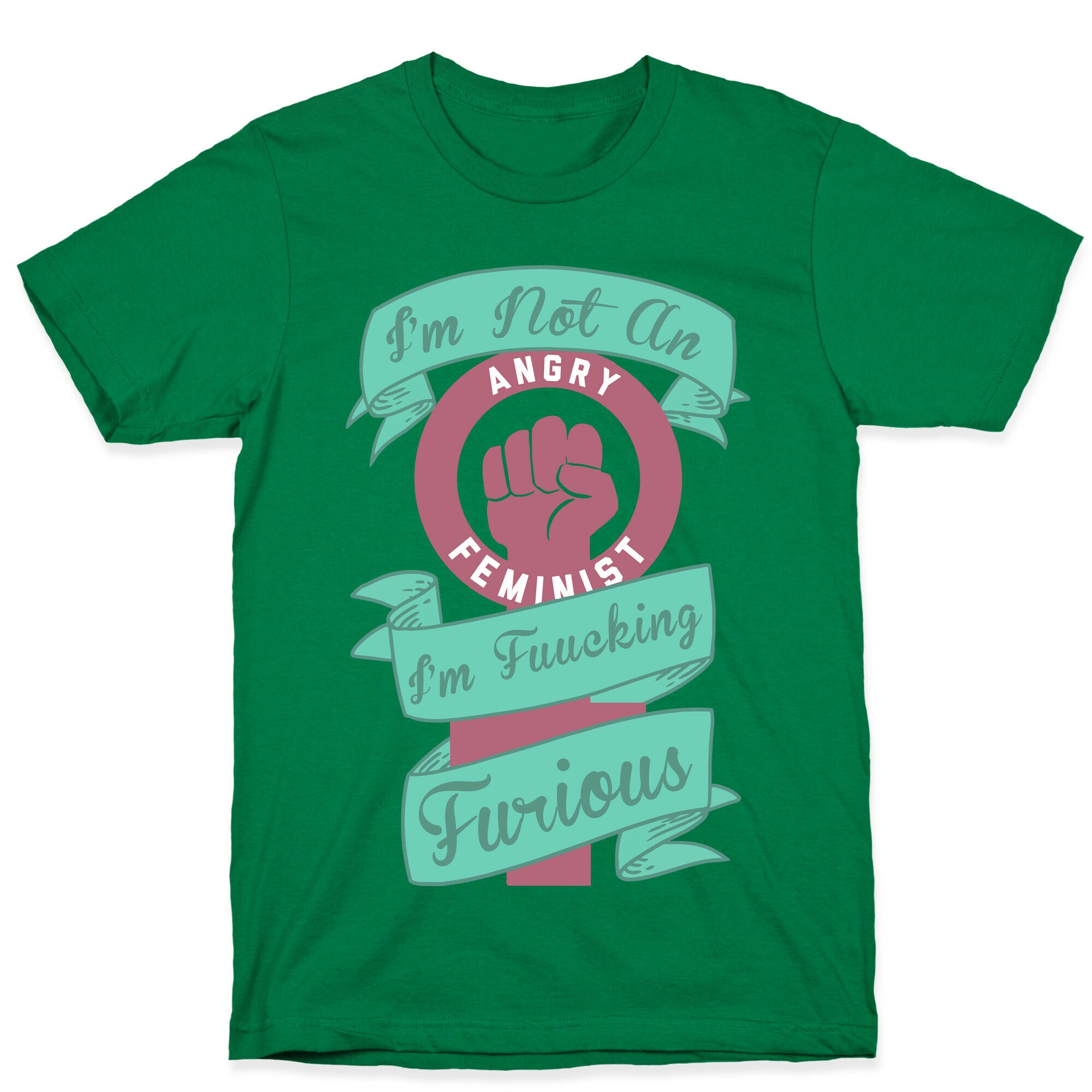 I'm Not An Angry Feminist I'm Fucking Furious T-Shirt